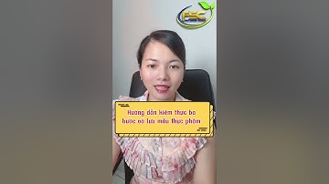 LƯU MẪU THỰC PHẨM VÀ KIỂM THỰC 03 BƯỚC