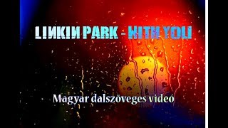 Linkin Park - With You (Magyar dalszöveges videó)