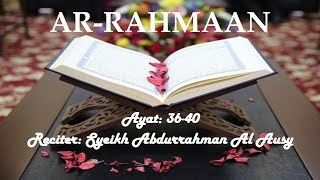 Surah Ar-Rahmaan by Abdurrahman Al Ausy Ayat 36-40