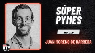 mscope, el futuro Bloomberg de las Pymes con Juan Moreno de Barreda | NTYPodcast T2 #21