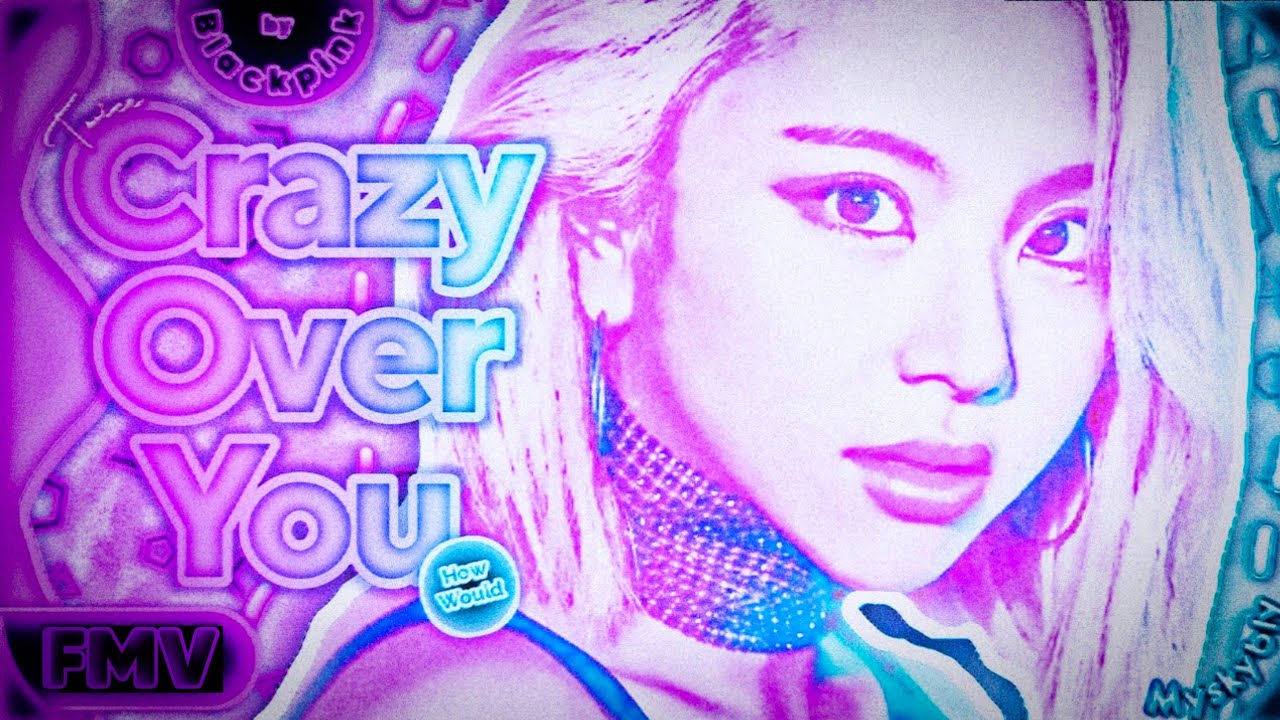 HOW WOULD TWICE SING『CRAZY OVER YOU』by BLACKPINK | LINE DISTRIBUTION + FMV