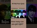 15 Fab Four Quiz -The Beatles #thebeatles #musicquiz #beatles