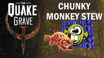 Quake • Chunky Monkey Stew - The Quake Grave #221