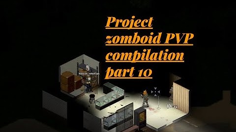 Project Zomboid PVP Compilation Part 10