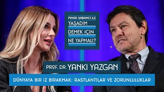 Pınar Sabancı ile Yaşadım Demek İçin Ne Yapmalı? #12 Prof. Dr. Yankı Yazgan