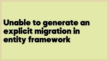 Unable to generate an explicit migration in entity framework  (30 answers)