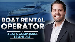 Legal & Compliance Essentials For Boat Rental Operators - Set up / Operations / Compliance