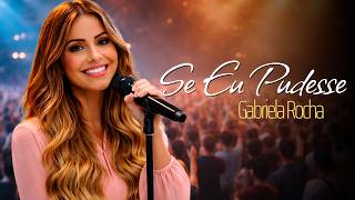 Su Eu Pudesse | GABRIELA ROCHA | LANÇAMENTO | LOUVORES PARA ACALMA DE DEUS