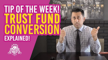 Tip of the Week - Trust Fund Conversion Explained!