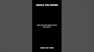 Would You Rather Part 11