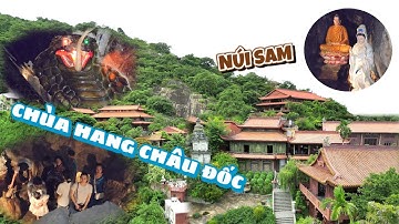 Khám phá Chùa Hang Châu Đốc - ngôi chùa ở lưng chừng núi Sam có kiến trúc đẹp như tiên cảnh