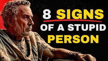 8 Signs of a STUPID PERSON | Stoic Philosophy