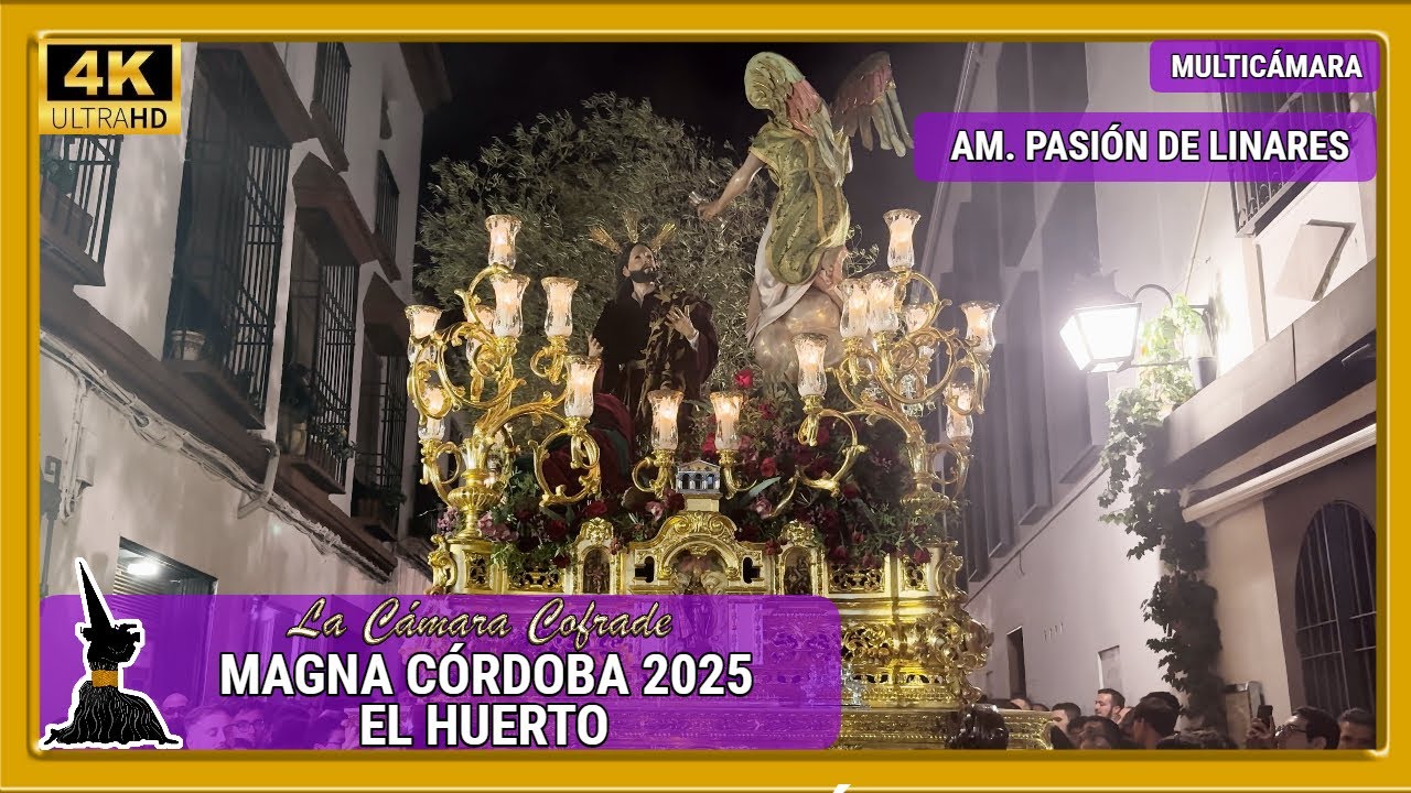 EL HUERTO. MAGNA CÓRDOBA 2025 | AM. PASIÓN DE LINARES. MULTICÁMARA 4K