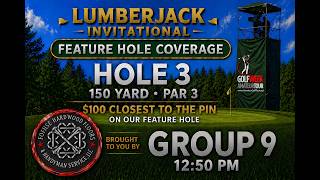 ⛳LUMBERJACK INVITATIONAL-FEATURE HOLE-(GROUP 9)