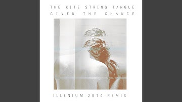 Given The Chance (ILLENIUM 2014 Remix)
