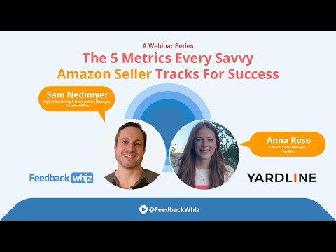 The 5 Metrics Every Savvy Amazon Seller Tracks for Success: FeedbackWhiz Webinar Series