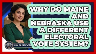 Why Do Maine And Nebraska Use A Different Electoral Vote System? - Inside the Executive Branch