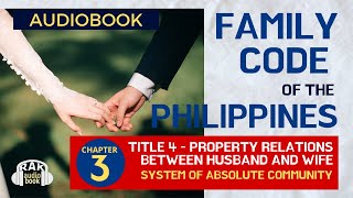 Family Code Articles 88-104 Absolute Community of Property | Philippine Laws by RAK Audio
