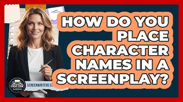 How Do You Place Character Names In A Screenplay?