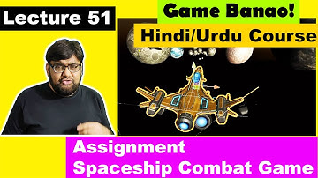 Game Development Course - Urdu/Hindi -[Sec 6 Lecture 51]  - Assignment: Spaceship Combat Game