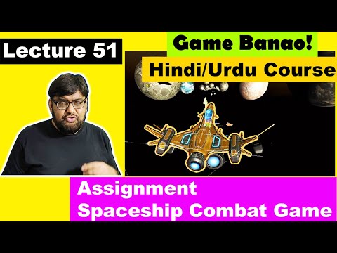 Game Development Course - Urdu/Hindi -[Sec 6 Lecture 51]  - Assignment: Spaceship Combat Game