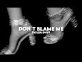 Don T Blame Me Taylor Swift Slowed Reverb Don T Blame Me Taylor Swift Slowed Reverb