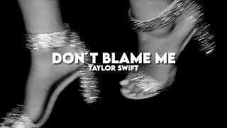 Dont Blame Me  Taylor Swift slowed  Reverb