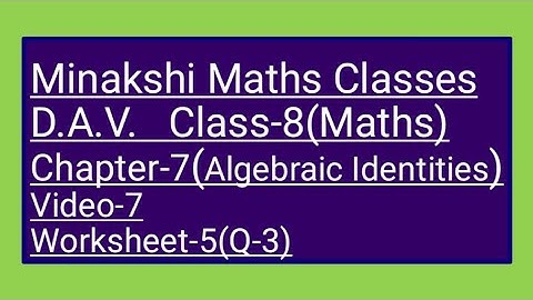 DAV || Class-8(Maths)|| Chapter-7(Algebraic Identities)|| video-7 || Worksheet-5(Q-3)