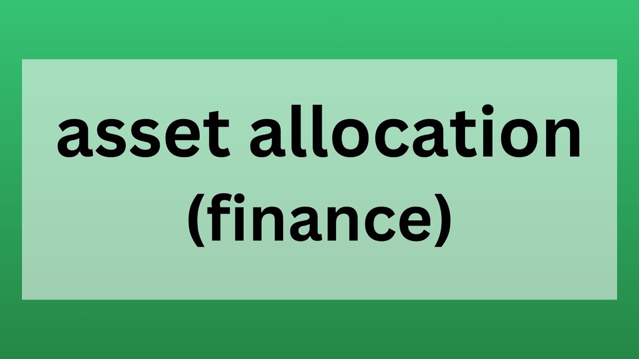 Asset Allocation | Definition, Origin and Role in Finance - YouTube