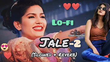 Jale 2 song Sapna Choudhary | (Slowed & Reverb) |original Song /New Haryanvi Songs 2023