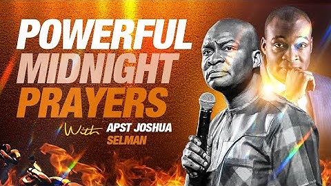 POWERFUL MIDNIGHT PRAYER by APOSTLE SELMAN