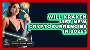 Will Kraken List New Cryptocurrencies in 2025? - All About Crypto Exchanges