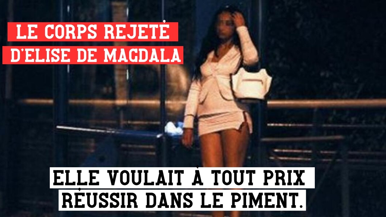 🇨🇬🇸🇳LE CORPS REJETÉ D’ELISE DE MAGDALA : ELLE A SACRIFIÉ SES PROCHES POUR RÉUSSIR DANS LE PIMENT