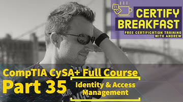CompTIA CySA+ Full Course Part 35: Identity & Access Management