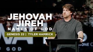 Jehovah Jireh : Names of God  |  Genesis 22  |  Tyler Hamrick