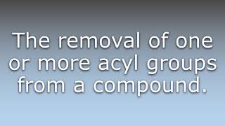 What does Deacylation mean