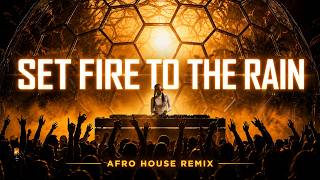 ADELE – SET FIRE TO THE RAIN ❤️ | Afro House Remix 2026 | by Afro Pulse Records