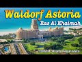 Waldorf Astoria Ras Al Khaimah,⭐5 Star Luxury Hotels in Dubai