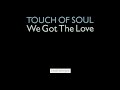 Touch Of Soul - We Got The Love (Original Version) - YouTube