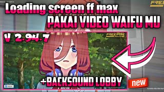 Loading screen free fire max pakai video waifu all universe terbaru no password versi 2.94.7