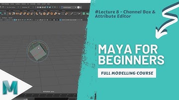 Tutorial 8: Channel Box & Attribute Editor in Maya 2022