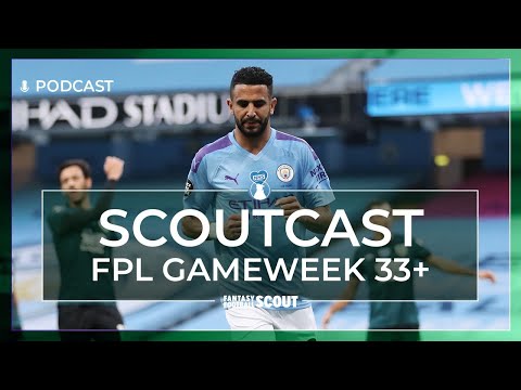 FPL GW33+ HOW TO GET AHEAD | SCOUTCAST #336 | Fantasy Premier League Tips 19/20