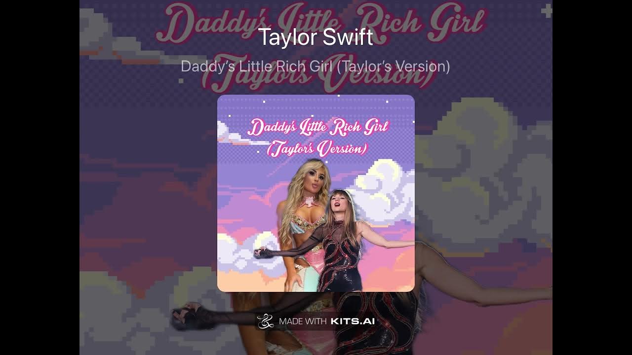 Daddy’s Little Rich Girl (Taylor’s Version) - AI cover Daddy’s Little Rich Girl (Taylor’s Version) - AI cover