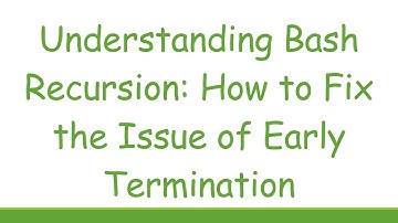 Understanding Bash Recursion: How to Fix the Issue of Early Termination