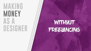 Today i have 5 ways to make money as a designer, that are not
freelancing. these designer all online, and they can be considered ...