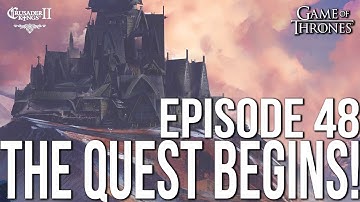 THE QUEST BEGINS! Ep. 48 SERIES:Bear | CK2 Game of Thrones