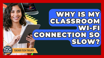 Why Is My Classroom Wi-Fi Connection So Slow? - Teacher Tech Toolbox