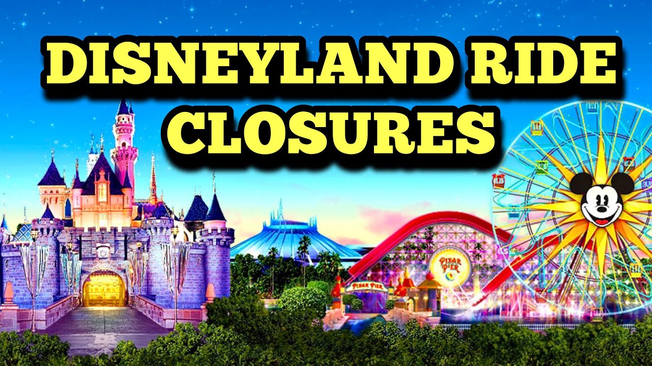 Disneyland Ride Closures for Refurbishments YouTube