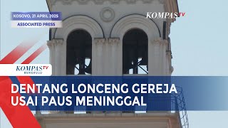 Dentang Lonceng Gereja di Sejumlah Negara usai Paus Fransiskus Meninggal Dunia