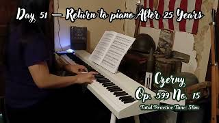 Czerny Op.599 No. 15 | Day 51 – Return to Piano After 25 Years | Technical Studies